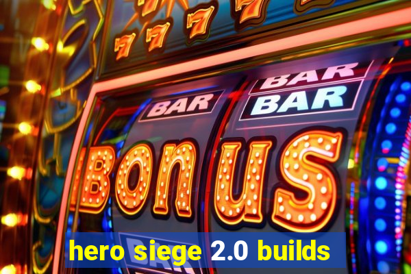 hero siege 2.0 builds